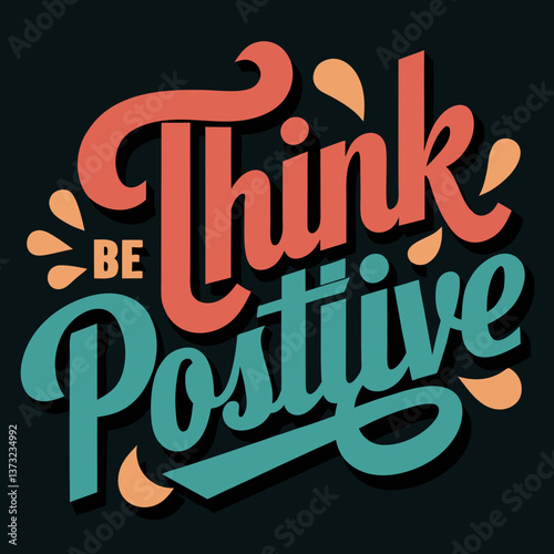 ector think positive be positive typography