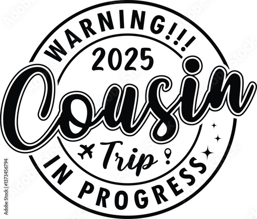Warning 2025 Cousin Weekend In Progress vector design for Illustrator, perfect for fun family travel themes and trip apparel graphics.