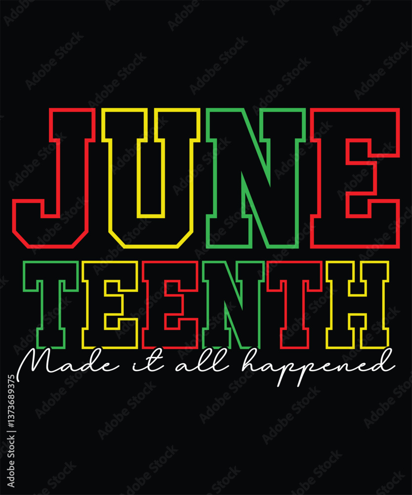 Fototapeta premium Juneteenth made it all happened, Juneteenth t-shirt design.