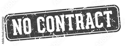 no contract rectangular sign. no contract stamp