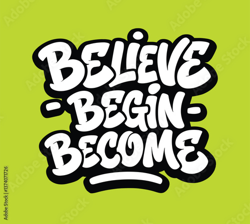 graffiti motivational believe begin become text