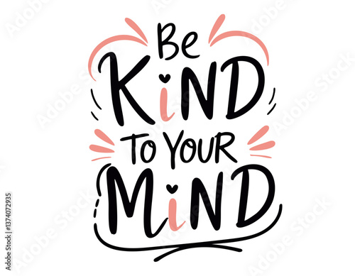 Be kind to your mind. Inspirational mental health quote. Trendy self love lettering text. Social network sticker. 