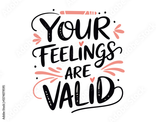 Your feelings are valid. Inspirational mental health quote. Trendy self love lettering text. Social network sticker.