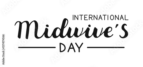International Midwives Day text banner. Handwritten words isolated on white background. Hand drawn Calligraphy lettering for poster card social media.