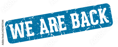 we are back rectangular sign. we are back stamp