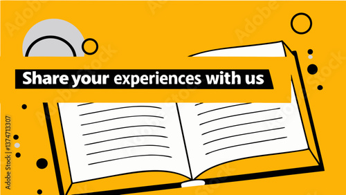 Share Your Experiences: Open book with an invitation to share experiences, set against a vibrant yellow background with minimalist design elements.