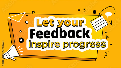 Let Your Feedback Inspire Progress: Bold black text with white outline emphasizes the message "Let your Feedback inspire progress" in a modern and vibrant yellow and orange gradient banner.