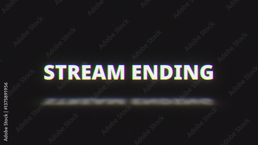 Stream Ending Animation with Flicker Effect and RGB Split on Black Background