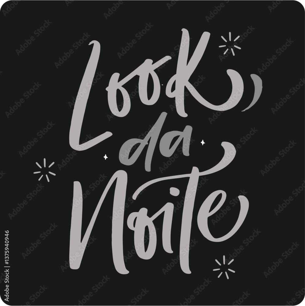 Look da noite. Night look fashion in brazilian portuguese. Modern hand Lettering. vector.
