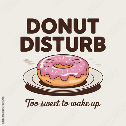 Cute Donut Illustration with Sleeping Face and 'Donut Disturb' Slogan for T-Shirt Design and Sweet Treat Lovers
