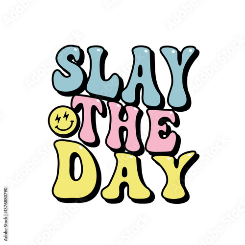 Slay the day lettering, have a good day slang slogan, groovy script phrase for t-shirts, banners, posters, cards, vector illustration
