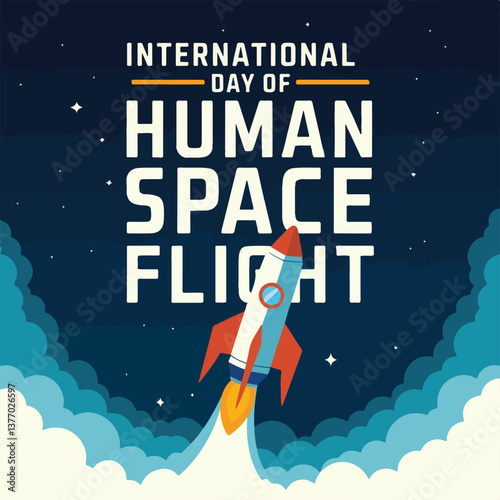 Honoring humanity’s first step into space: International Day of Human Space Flight.