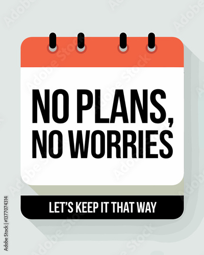 Minimalist Calendar Illustration with Motivational 'No Plans, No Worries' Message for Relaxation & Freedom Concepts