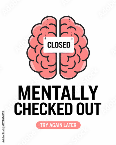 Mentally Checked Out Brain Illustration with 'Closed' Sign: Mental Health Concept, Burnout Reminder, Isolated Vector Graphic.