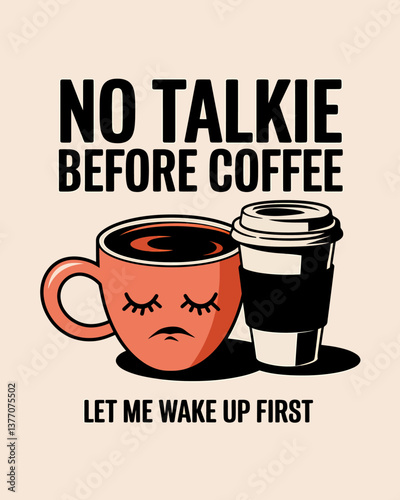 Funny Coffee Lover Design: No Talkie Before Coffee, Let Me Wake Up First Mug and Takeaway Cup