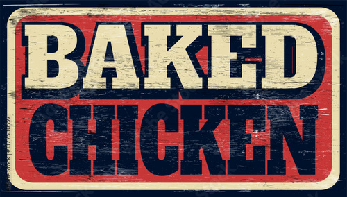 Aged and worn baked chicken sign on wood