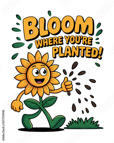 Cheerful Cartoon Sunflower Spreading Seeds with Inspirational 'Bloom Where You're Planted' Message - Vector Illustration