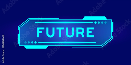 Futuristic hud banner that have word future on user interface screen on blue background