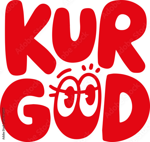Kur Good.