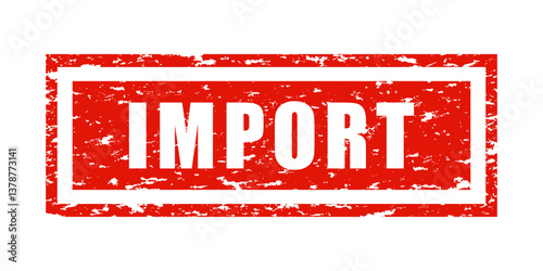 Red distressed rubber stamp with "IMPORT" in bold capital letters, symbolizing international trade, customs regulations, global supply chains, shipping logistics, economic policies. Isolated on white
