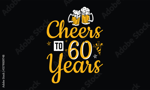 Cheers to 60 Years, Birthday t shirt design