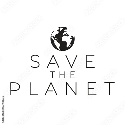 Minimalist black and white vector image featuring a globe icon above the words SAVE THE PLANET.