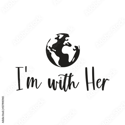 Minimalist eco-themed design featuring a stylized Earth above the handwritten-style text I'm with Her.
