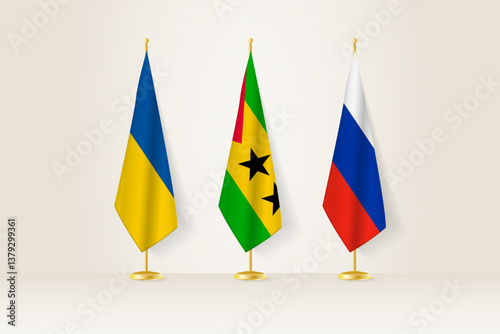 Diplomatic Meeting Representation, Ukraine, Sao Tome and Principe and Russia Flags. Flags on Diplomatic Stands.