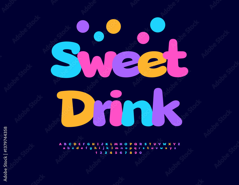Fototapeta premium Vector Colorful poster Sweet Drink for Cafe and Store. Festive Cartoon style Font. Joyful Round Alphabet Letters and Numbers set