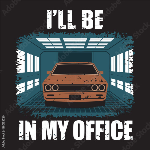 I'll be in my office, classic car garage vintage design vector