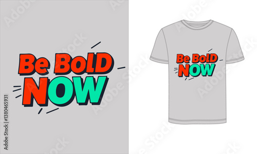 Be Bold Now Typography T-Shirt Design