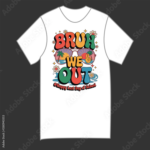Bruh We Out – End of School Year Fun R-shirt Design