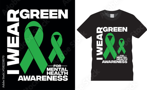I wear green for mental health awareness Typography vector t shirt design.