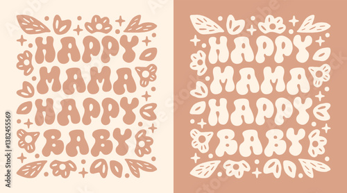 Happy mama happy baby motherhood childbirth recovery support empowering mom mother quotes poster. Retro floral flowers beige groovy aesthetic cute printable vector illustration for print shirt design.