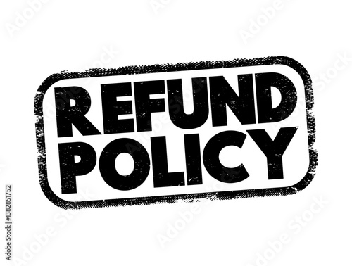 Refund Policy - terms and conditions under which a customer can request a refund for a product or service they have purchased, text concept stamp