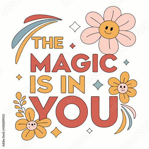The Magic Is In You Positive Affirmation With Flowers Illustration