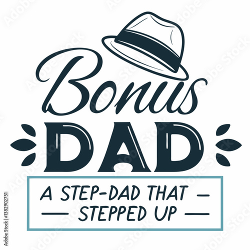 Bonus Dad Stepped Up Fathers Day Greeting With Stylish Hat Graphic