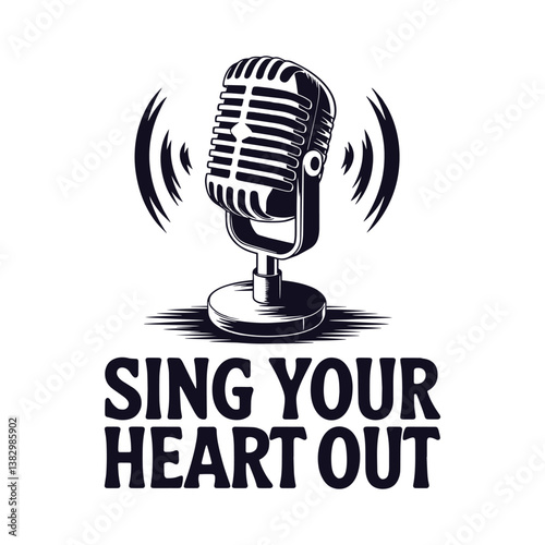 Sing Your Heart Out T Shirt Design