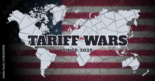 Vector political economic poster. Dark blurred national flag of United States of America. Cracked world map and inscription, tariff wars since 2025