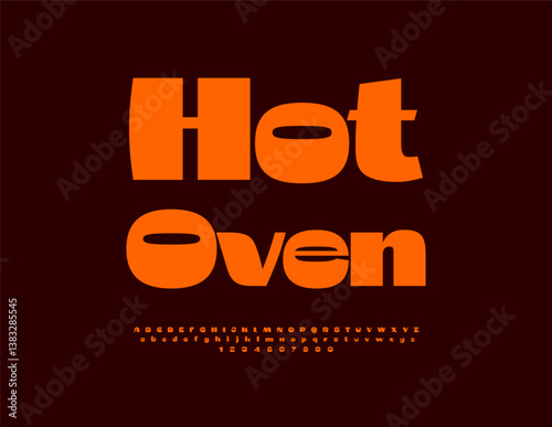 Vector Bright sign Hot Oven for Cafe, Bakery and Pizzeria. Trendy Stylish Font. Elegant Orange Alphabet Letters and Numbers set.