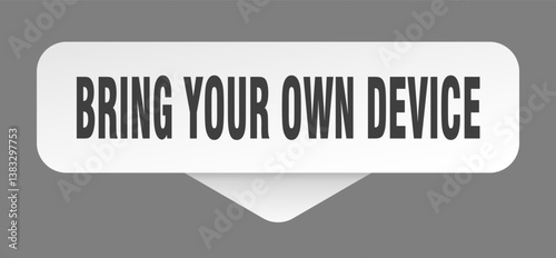 bring your own device sticker. bring your own device sign isolated on gray background