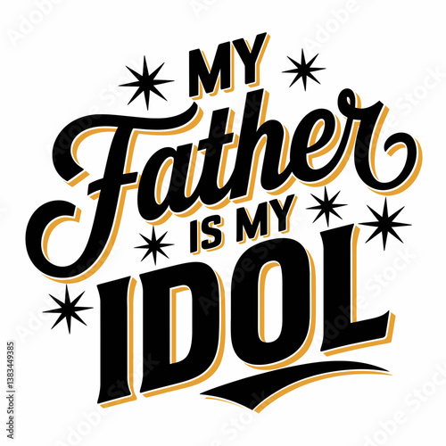 Bold typography proclaims "My Father Is My Idol," surrounded by star accents