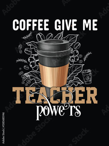 Coffee give me teacher powers and vector