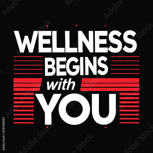 Wellness Begins With You Fitness Motivational Typography T-Shirt Design