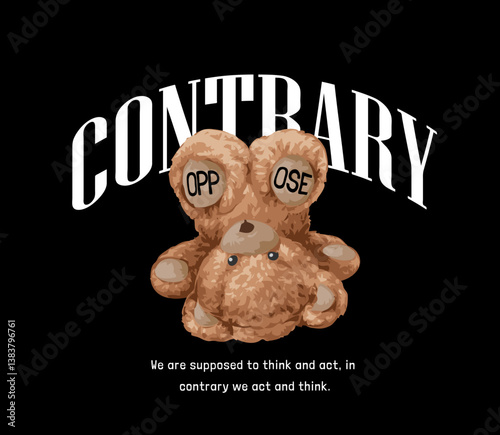 contrary slogan with bear doll upside down vector illustration created by hand drawn