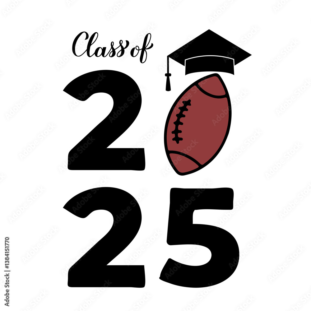 Class of 2025 lettering with graduation hat and football ball. Congratulations to graduates typography poster. Vector template for greeting card, banner, sticker, shirt, etc.