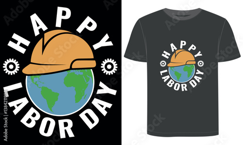 Happy Labor Day T Shirt Design, Hard Hat And Earth Illustration T Shirt Design.