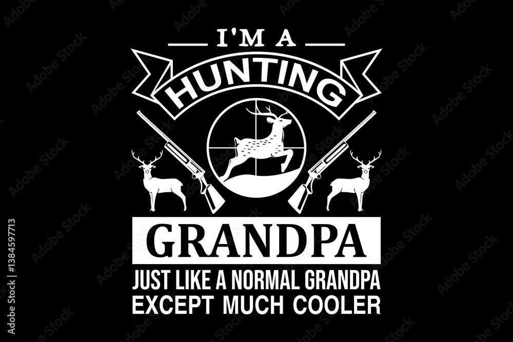 Fototapeta premium I'm a hunting grandpa just like a normal grandpa - file contains a high-quality digital vector artwork, created with precision and detail, fully editable in Adobe Illustrator.