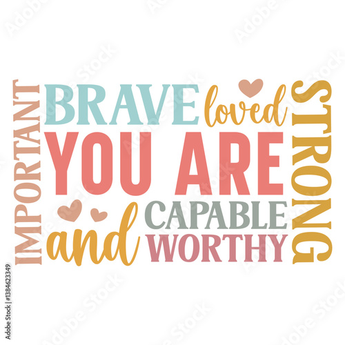 You are Brave loved strong capable Svg