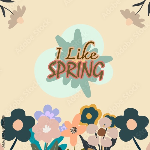 Trendy Boho Floral I Like Spring on Creamy Background Illustration Vector. Spring Quote. Calligraphy. Cute Retro Flower Poster Background. Vintage Floral Banner, Abstract, Modern, Pattern Boho